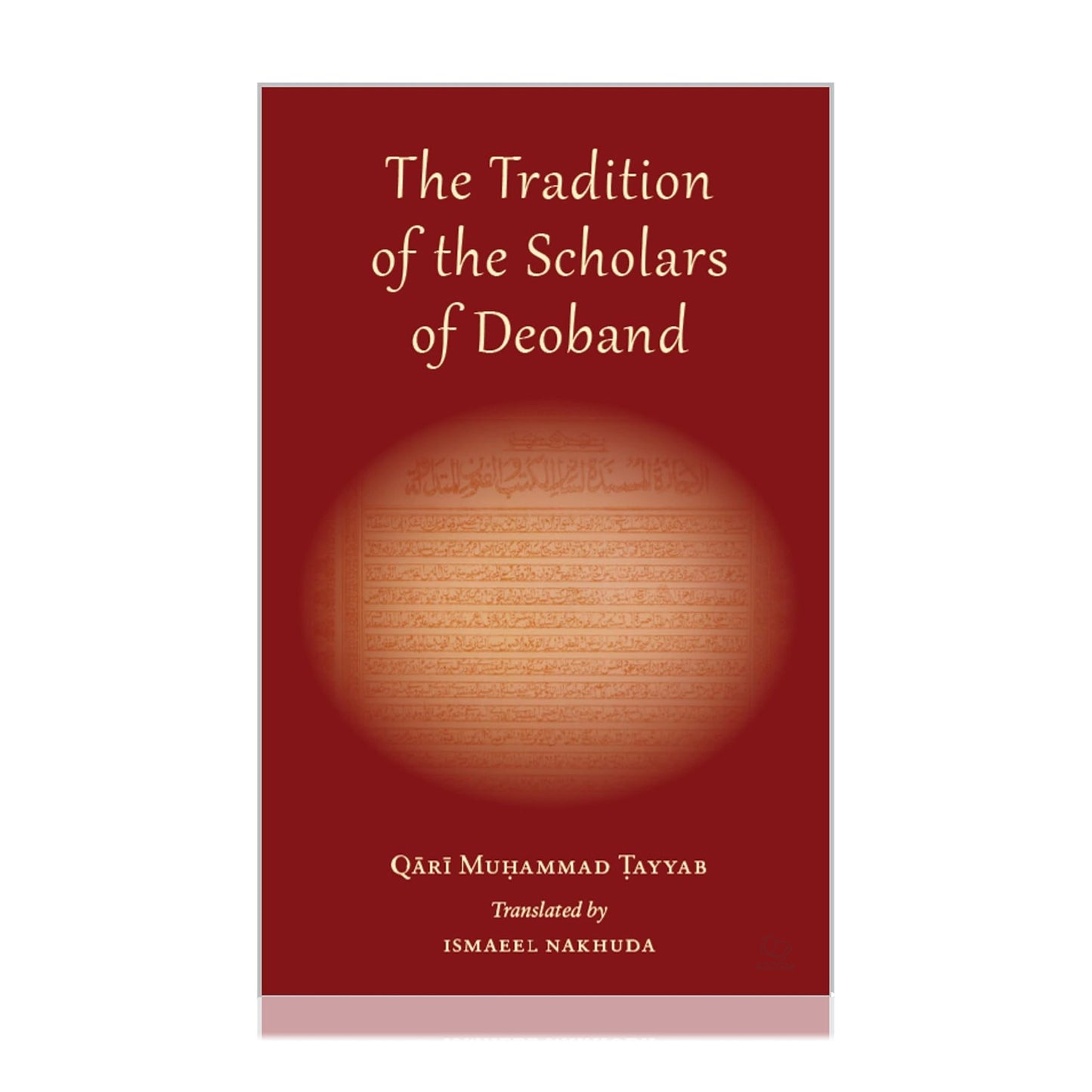 The Tradition of the Scholars of Deoband