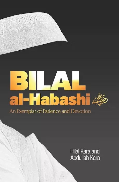Bilal al-Habashi (An Exemplar of Patience and Devotion)