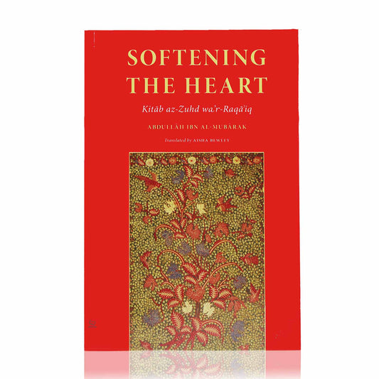 Softening The Heart (Kitāb az-Zuhd wa’r-Raqāʾiq)