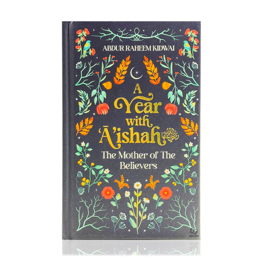 A Year with A'ishah - The Mother of the Believers