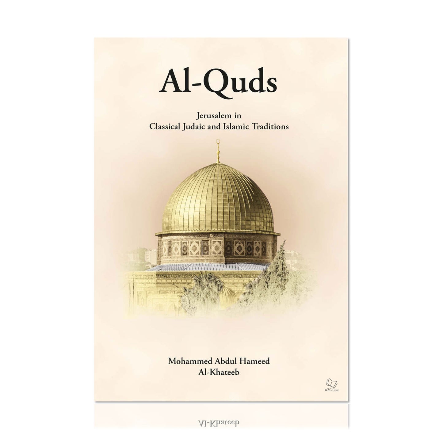 Al-Quds (Jerusalem in Classical Judaic and Islamic Traditions)