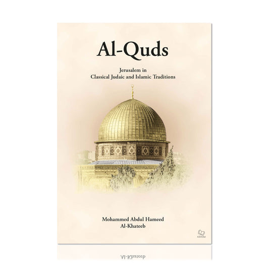 Al-Quds (Jerusalem in Classical Judaic and Islamic Traditions)