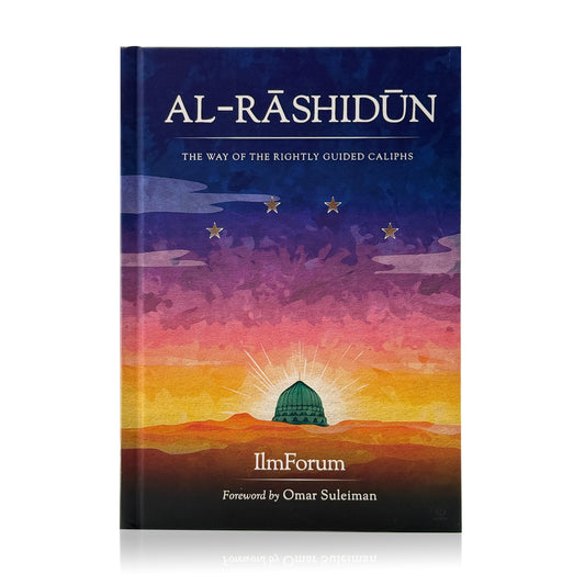 Al Rashidun The Way of the Rightly Guided Caliphs