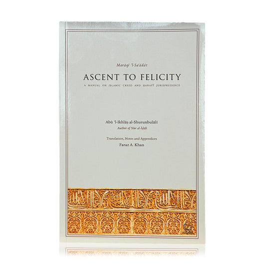 Ascent to Felicity - Manual on Islamic Creed & Hanafi Jurisprudence