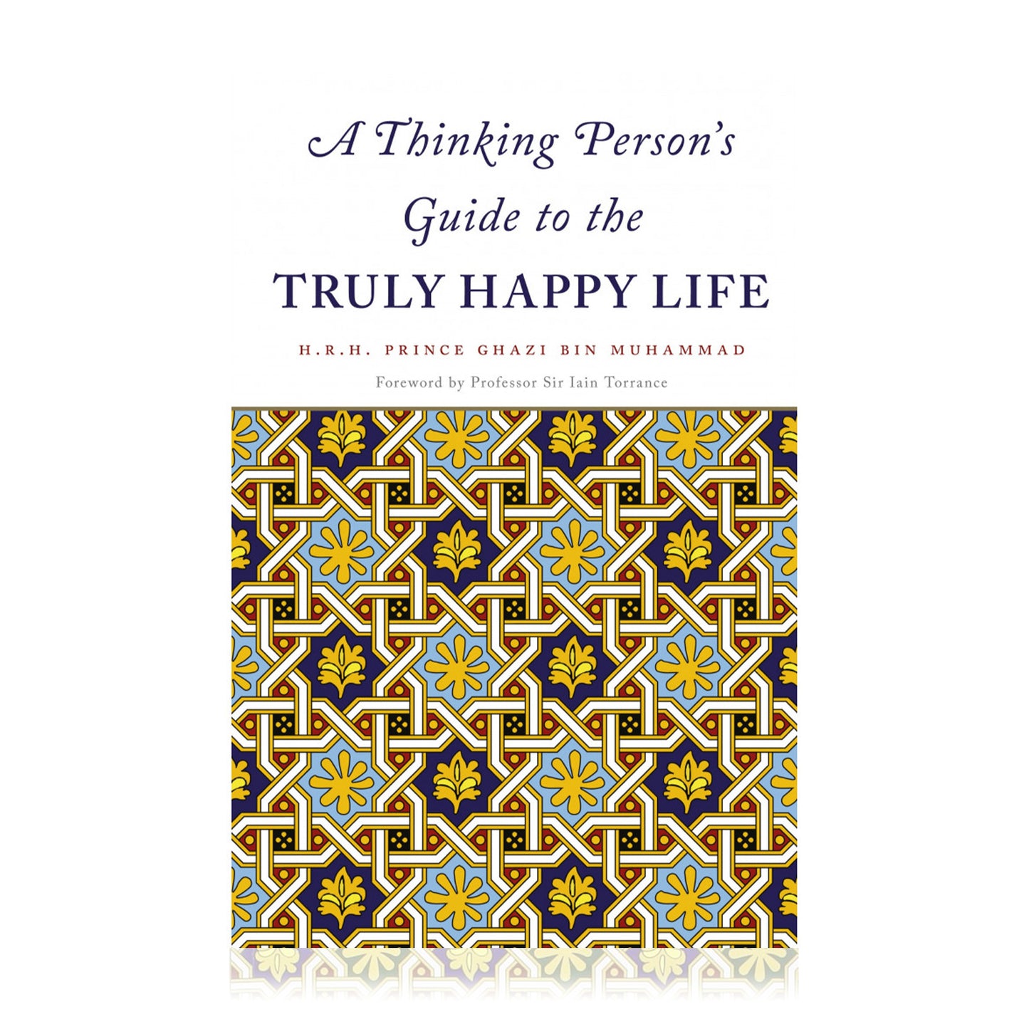 A Thinking Person's Guide to the Truly Happy Life