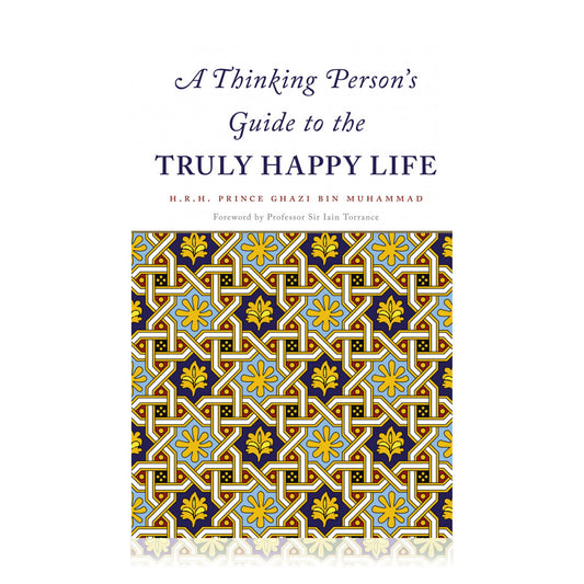 A Thinking Person's Guide to the Truly Happy Life