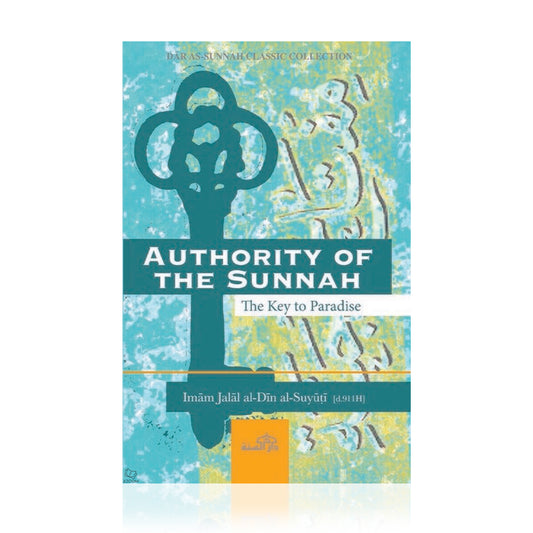 Authority of the Sunnah (The Key to Paradise)