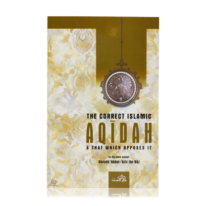 The Correct Islamic Aqidah & That Which Opposes It