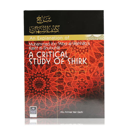 An Explanation of Kashf al-Shubuhat - A Critical Study of Shirk
