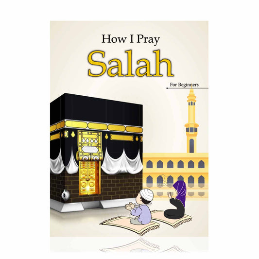 How I Pray Salah for Beginners