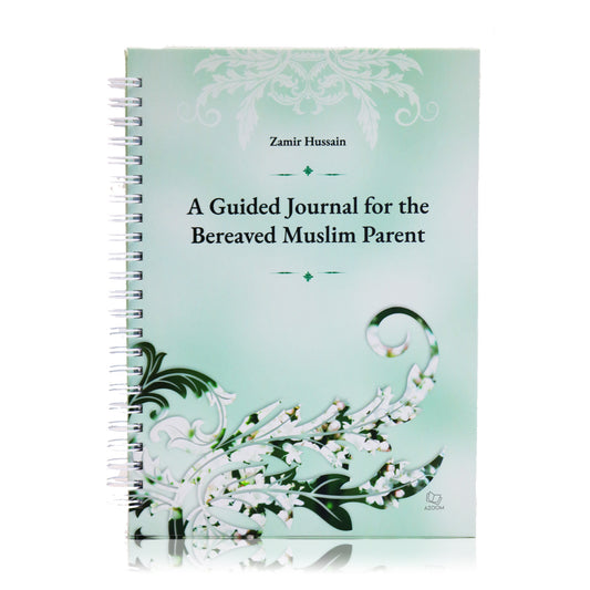 A Guided Journal for the Bereaved Muslim Parent