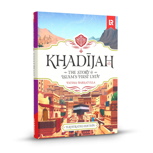 Khadijah: The Story of Islam's First Lady