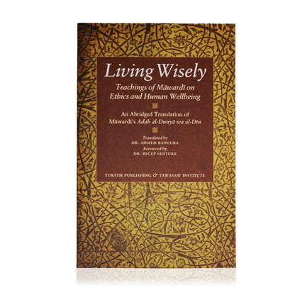 Living Wisely - Teachings of Mawardi On Ethics & Human Wellbeing