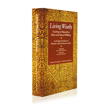 Living Wisely - Teachings of Mawardi On Ethics & Human Wellbeing