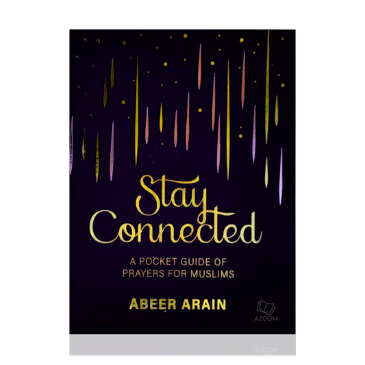 Stay Connected - A Pocket Guide of Prayers for Muslims