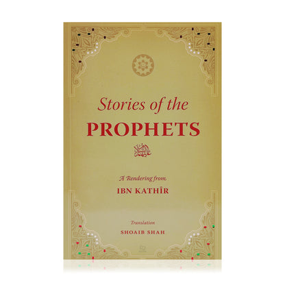 Stories of the Prophets - A Rendering from Ibn Kathir