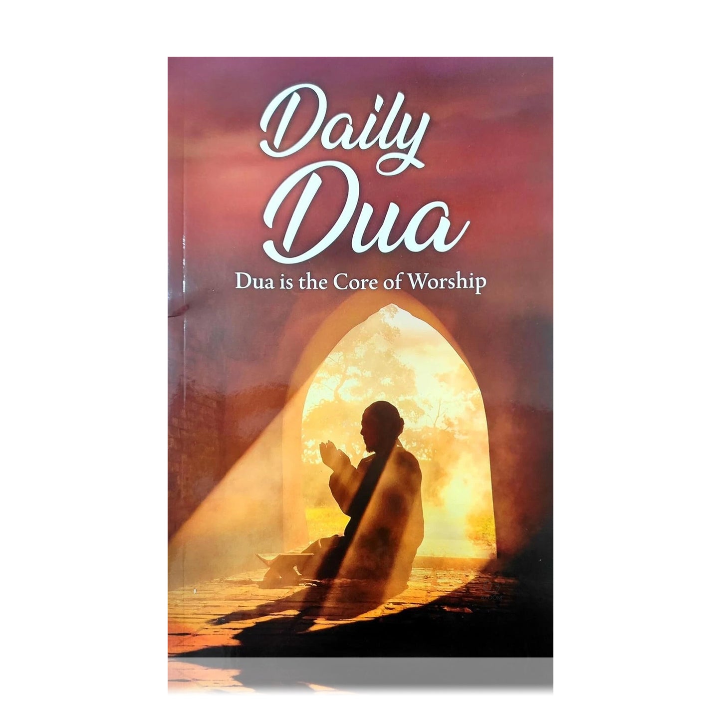 Daily Dua (Dua is the Core of Worship)