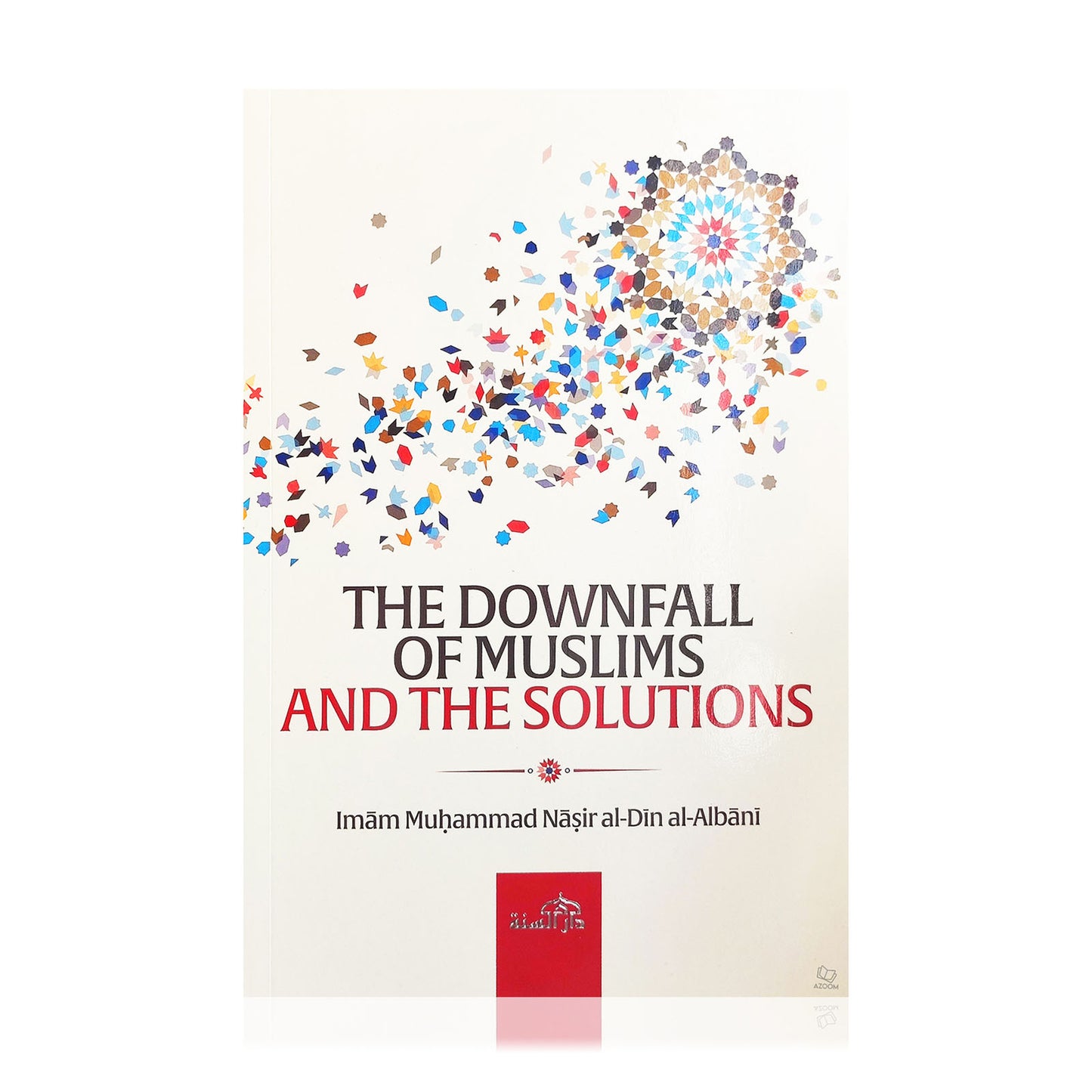 The Downfall of Muslims and the Solutions