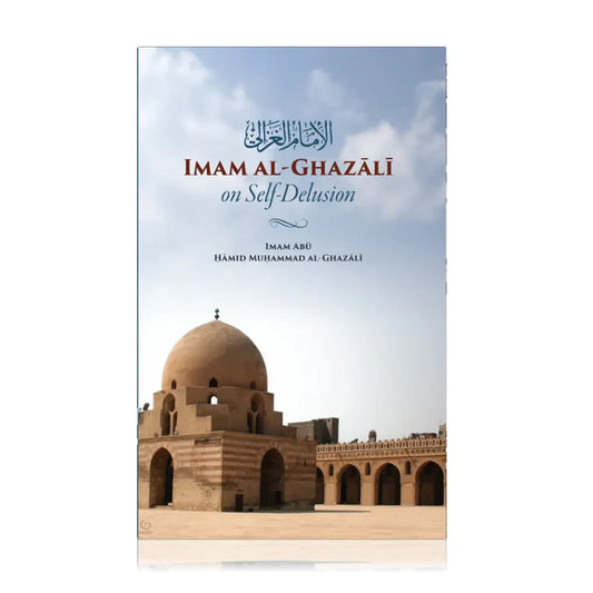Imam Al-Ghazali on Self-Delusion