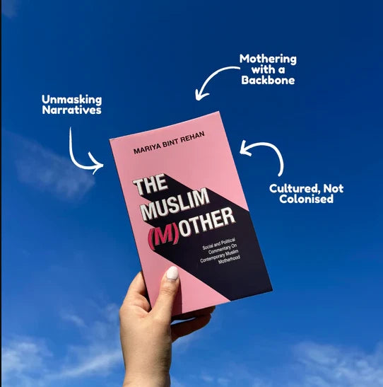 The Muslim (M)other - Social & Political Commentary on Muslim Motherhood