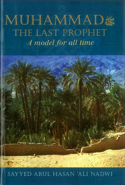 Muhammad ﷺ The Last Prophet - A Model For All Time