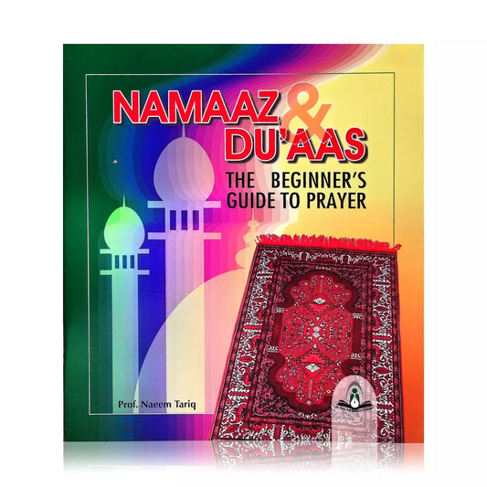 Namaaz & Du'aas (The Beginners Guide to Prayer)