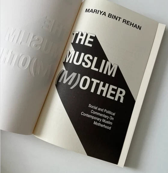The Muslim (M)other - Social & Political Commentary on Muslim Motherhood