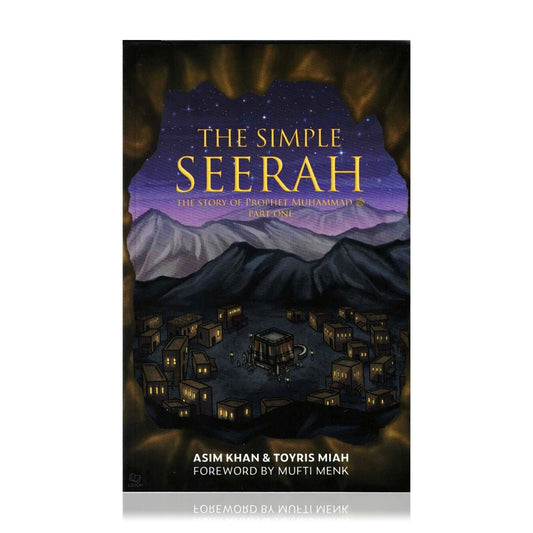 The Simple Seerah: The Story Of Prophet Muhammad - Part One