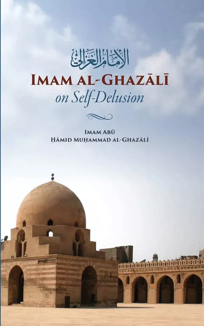 Imam Al-Ghazali on Self-Delusion