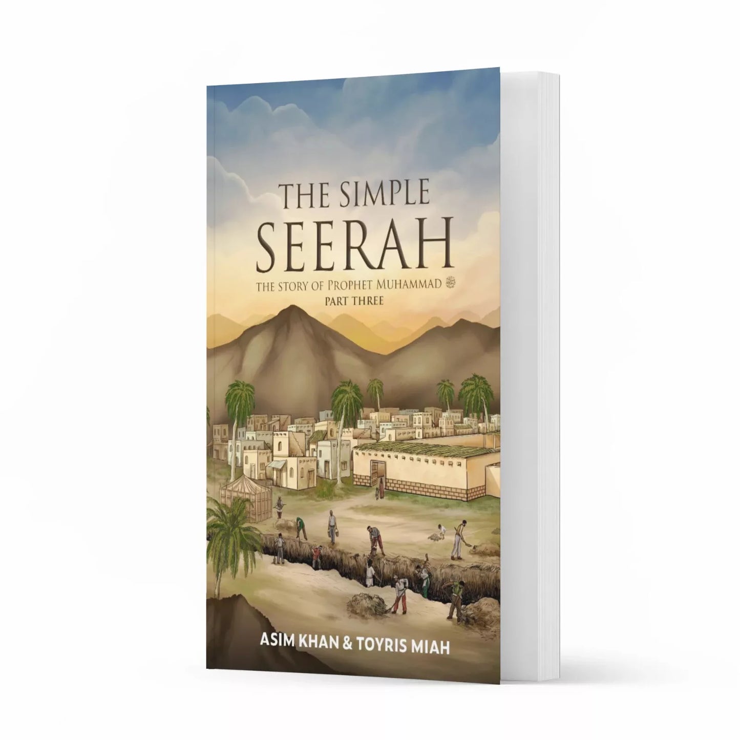 The Simple Seerah: The Story Of Prophet Muhammad - Part Three