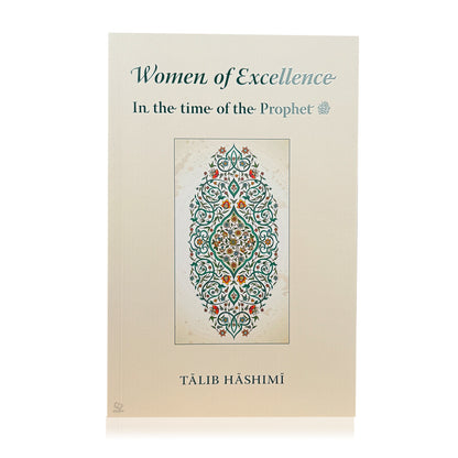 Women of Excellence - In the time of the Prophet ﷺ